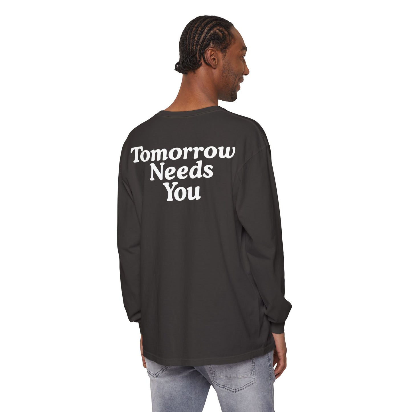 Long Sleeve TOMORROW NEEDS YOU T-Shirt
