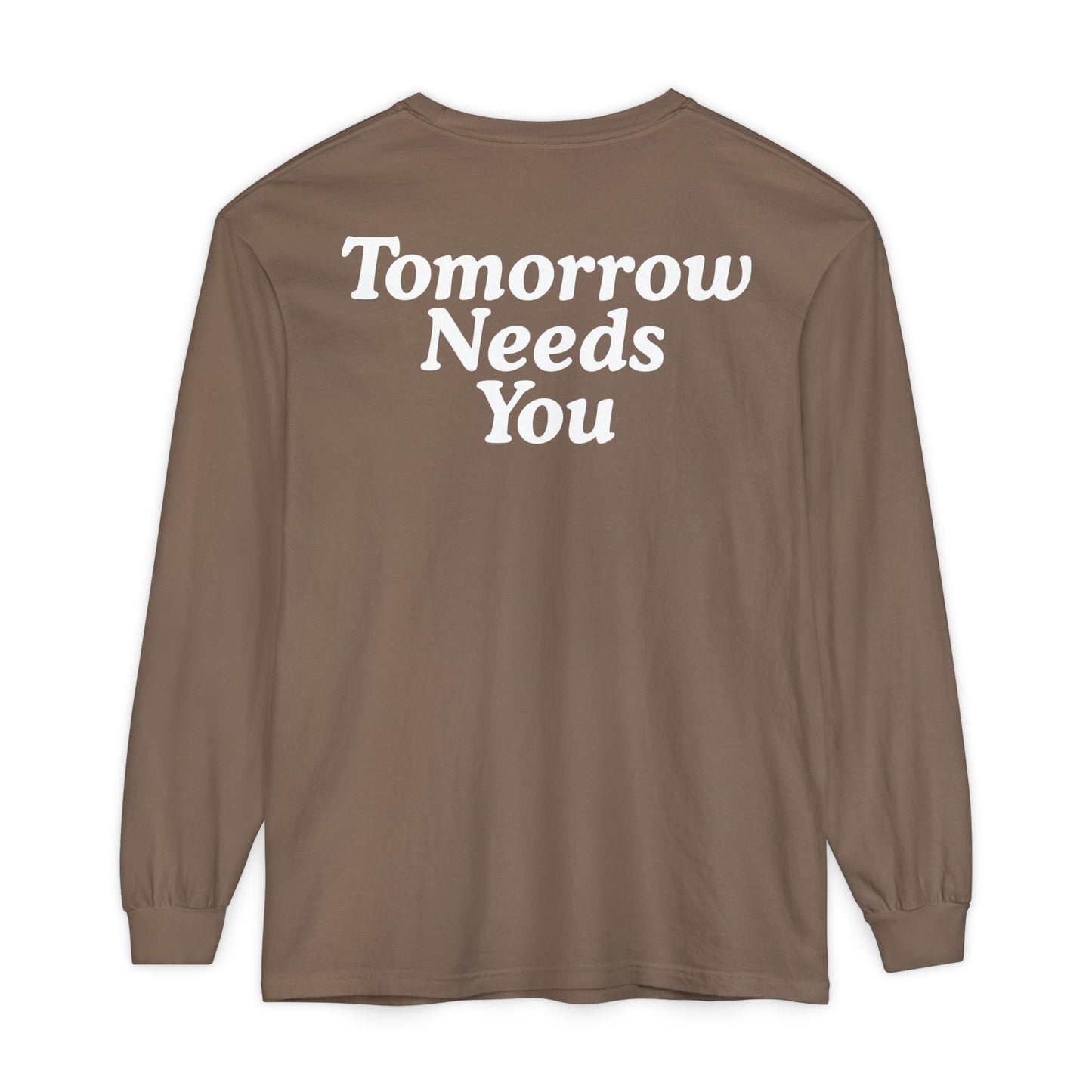 Long Sleeve TOMORROW NEEDS YOU T-Shirt