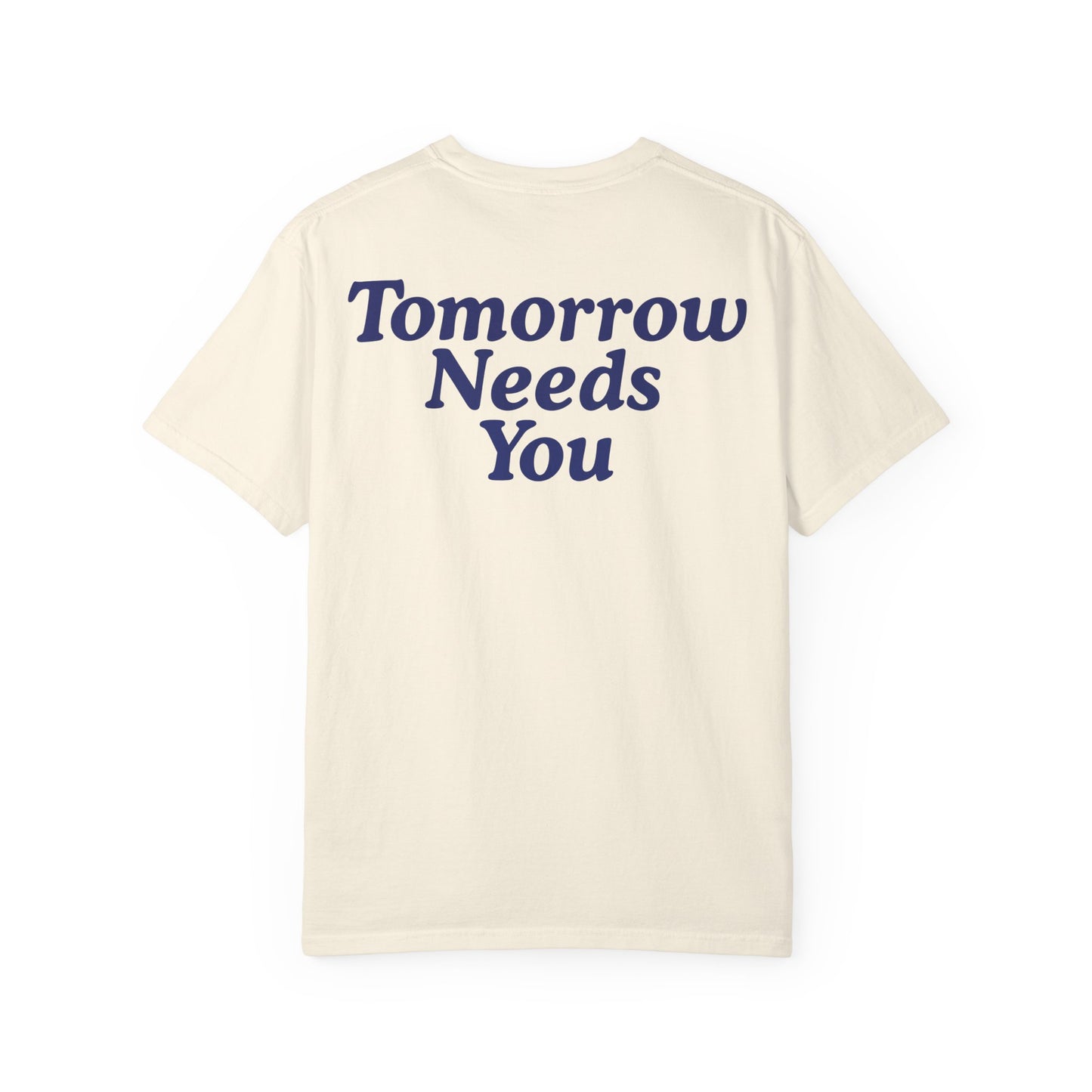 Tomorrow Needs You T-shirt