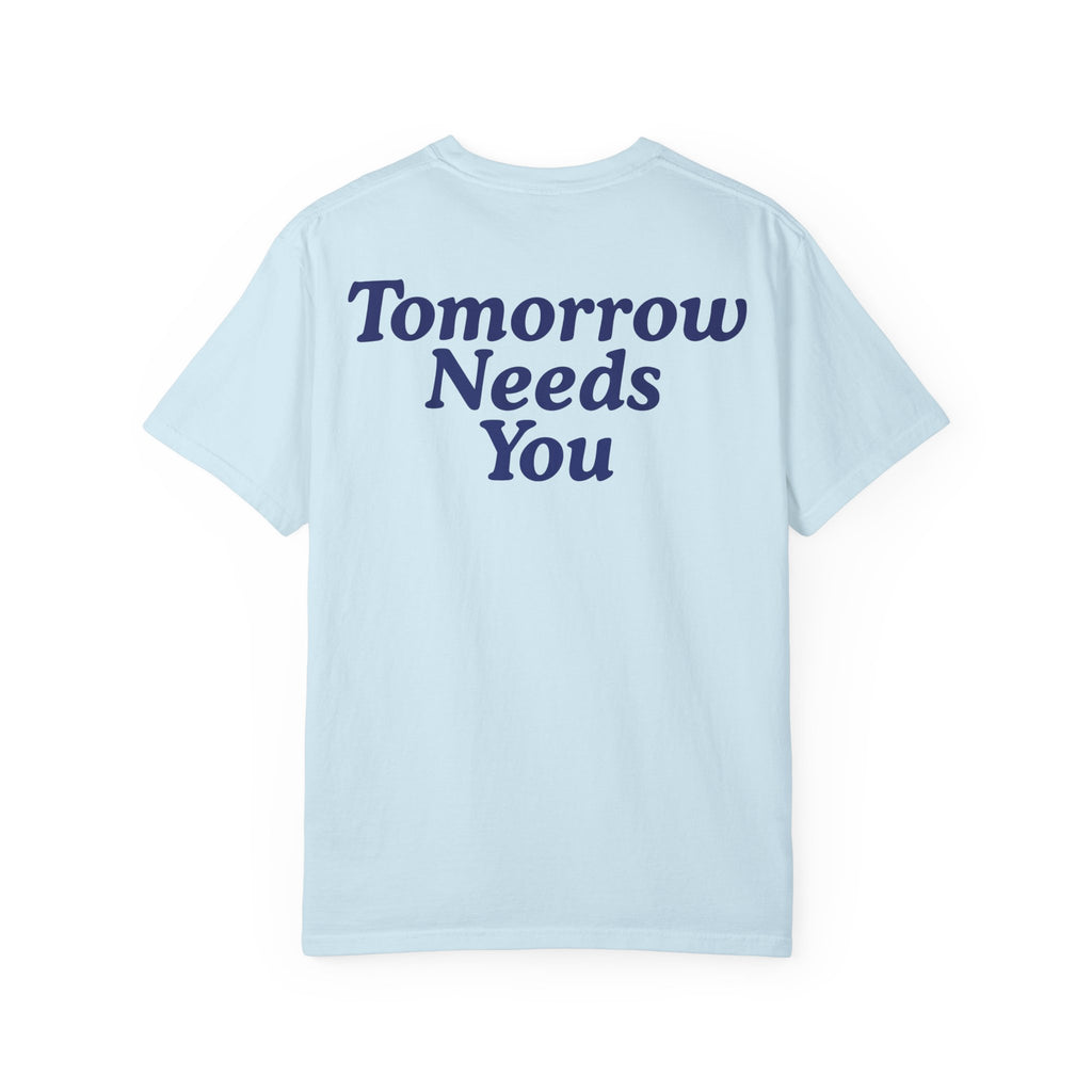 Tomorrow Needs You T-shirt