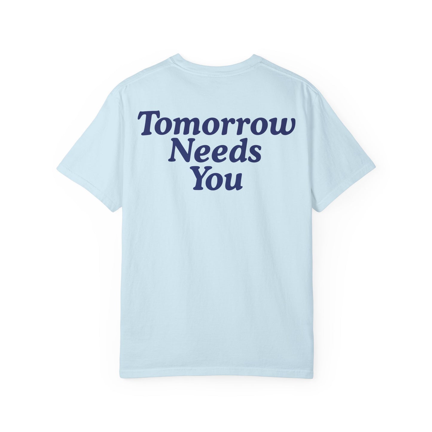 Tomorrow Needs You T-shirt