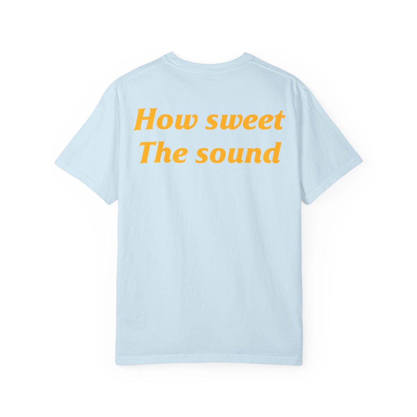 How Sweet The Sound T-shirt