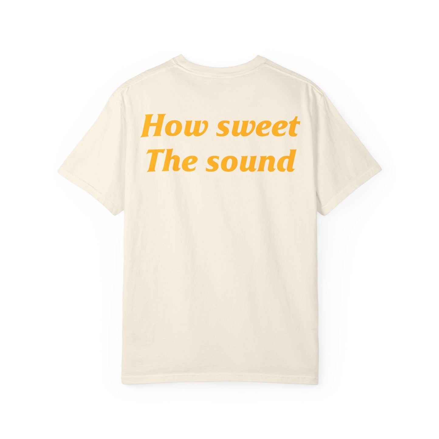 How Sweet The Sound T-shirt