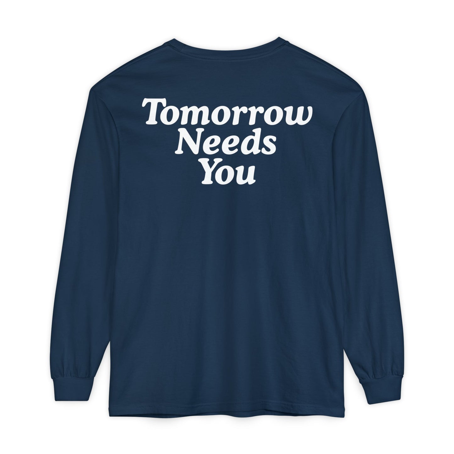 Long Sleeve TOMORROW NEEDS YOU T-Shirt