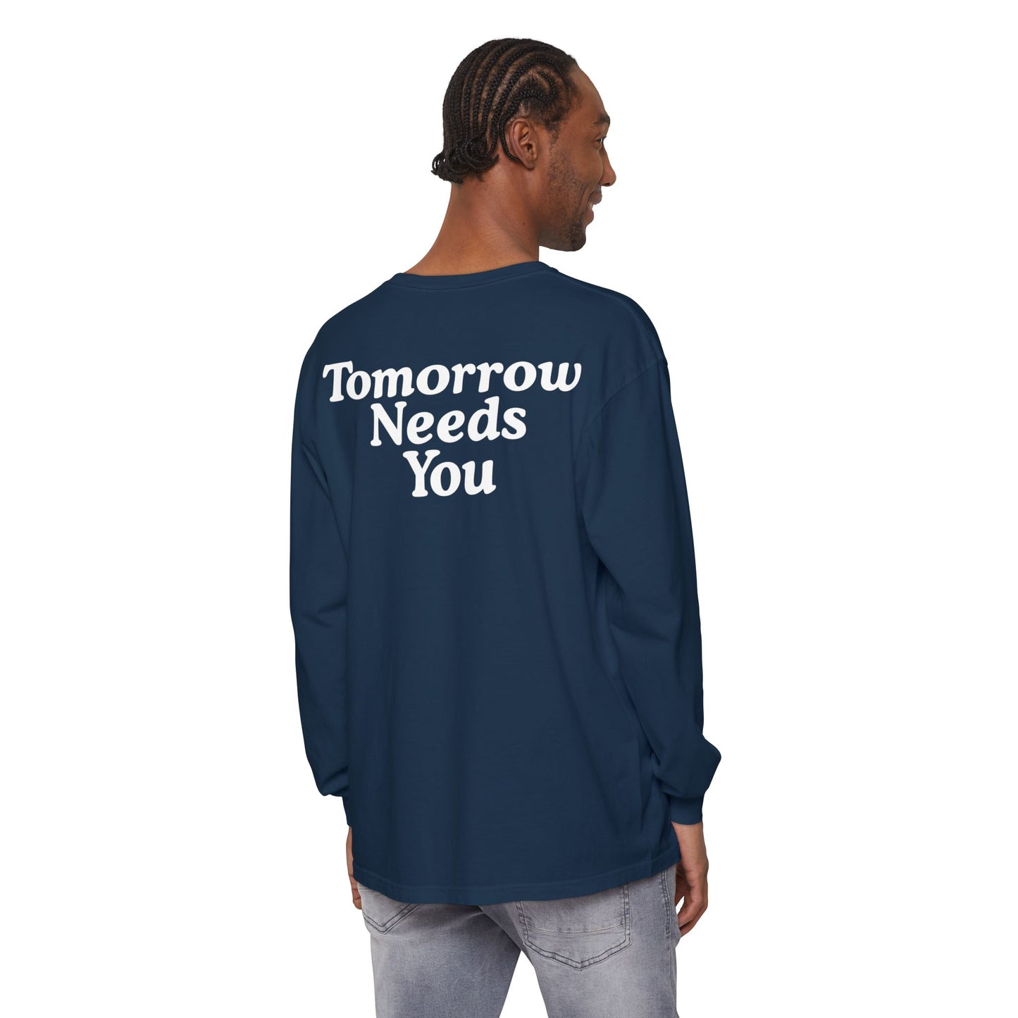 Long Sleeve TOMORROW NEEDS YOU T-Shirt