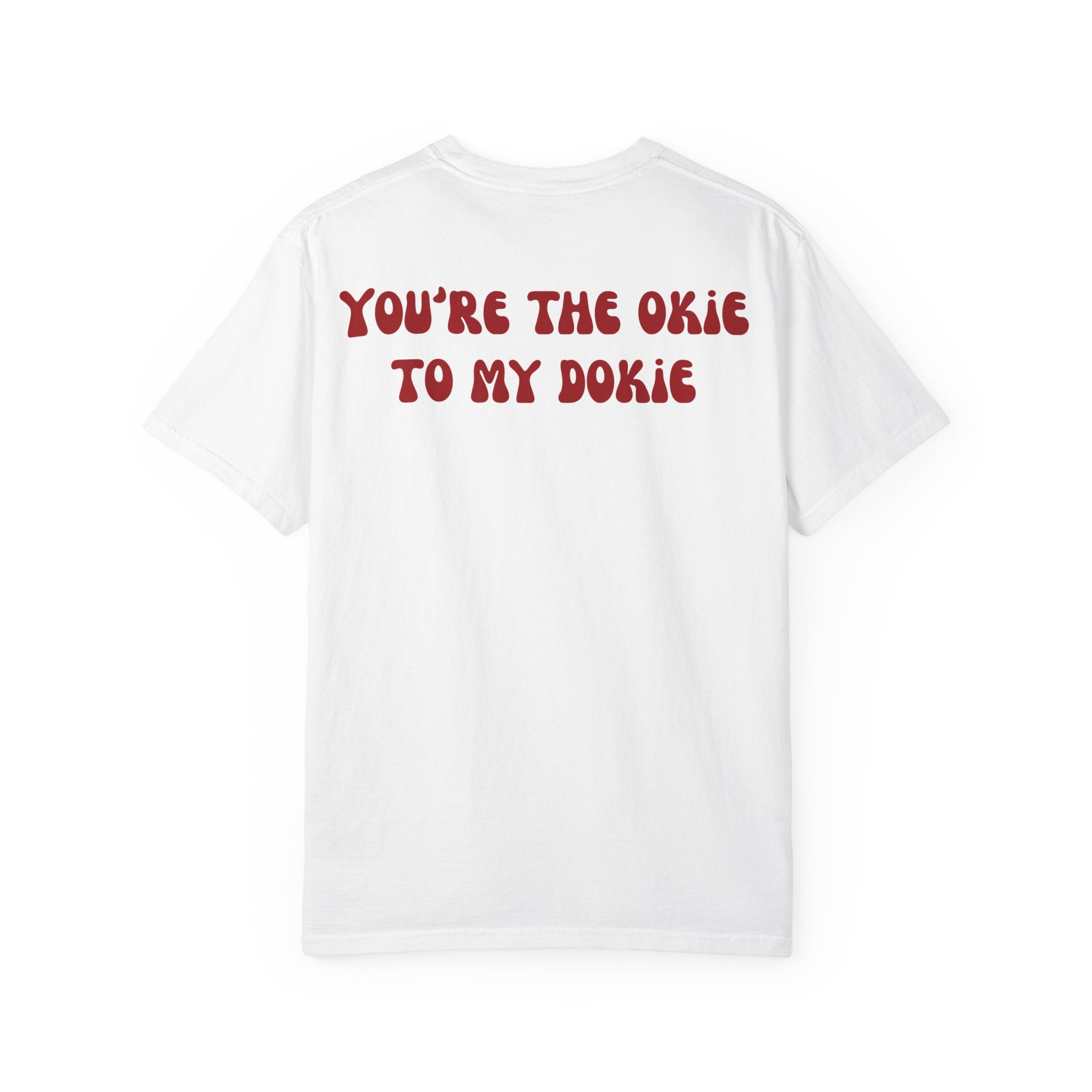 You’re The Okie To My Dokie T-shirt
