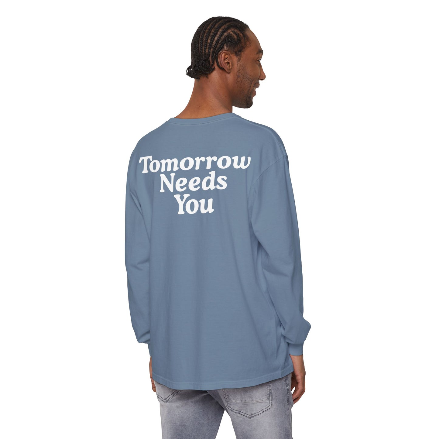 Long Sleeve TOMORROW NEEDS YOU T-Shirt