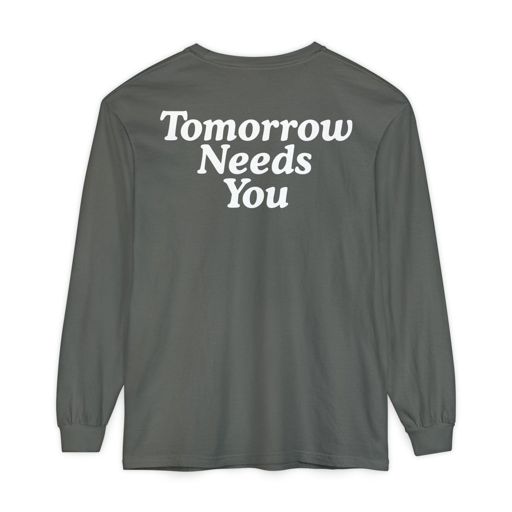 Long Sleeve TOMORROW NEEDS YOU T-Shirt