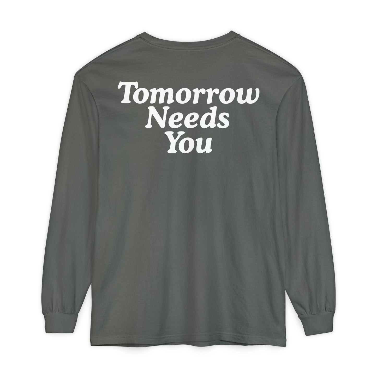 Long Sleeve TOMORROW NEEDS YOU T-Shirt