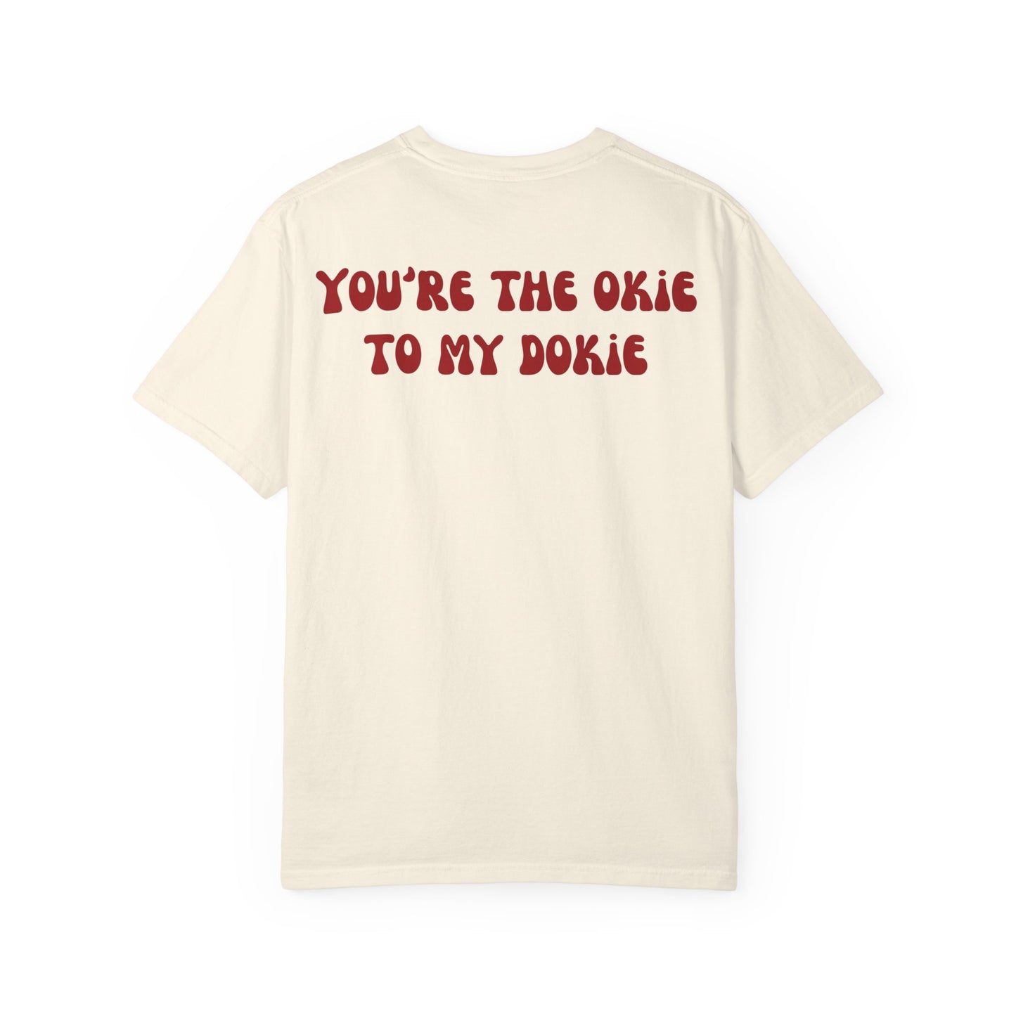 You’re The Okie To My Dokie T-shirt