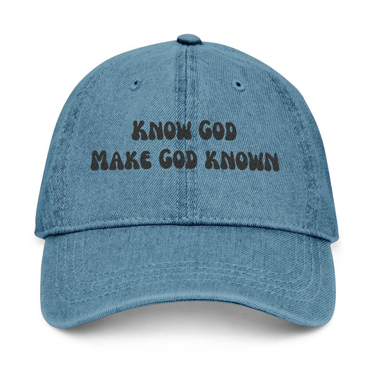 KNOW GOD MAKE GOD KNOWN- DENIM CAP