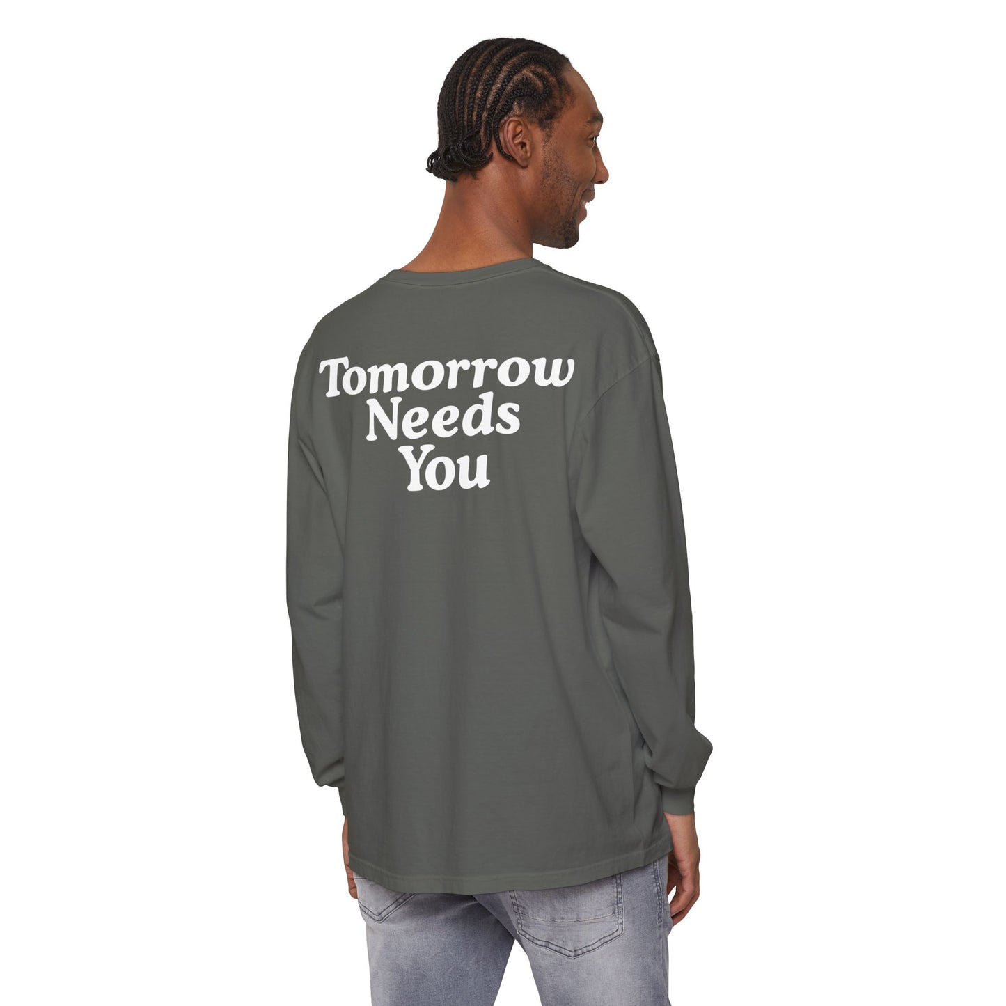 Long Sleeve TOMORROW NEEDS YOU T-Shirt