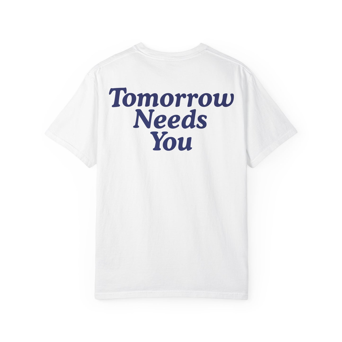 Tomorrow Needs You T-shirt
