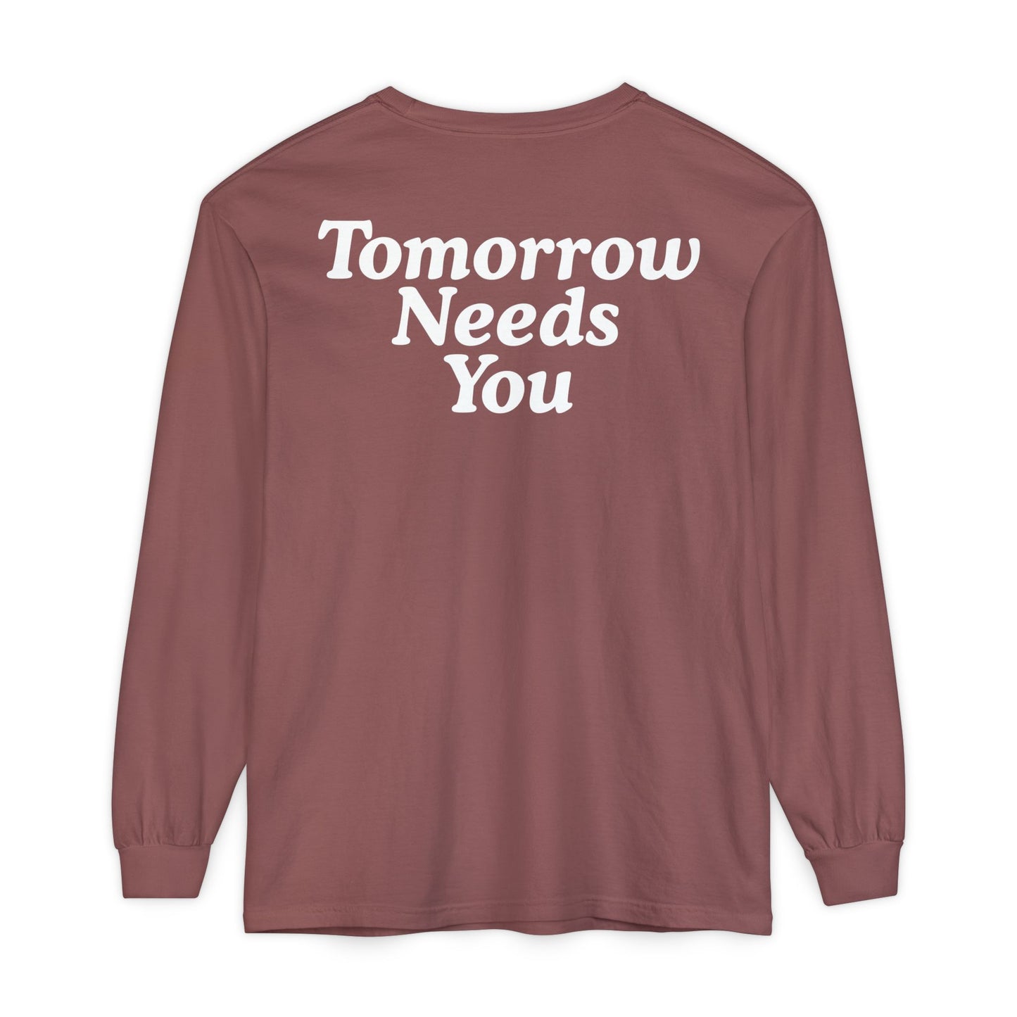 Long Sleeve TOMORROW NEEDS YOU T-Shirt