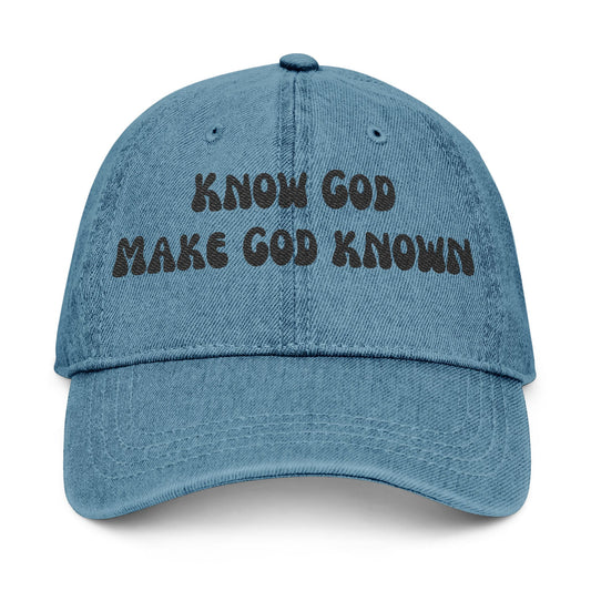 KNOW GOD MAKE GOD KNOWN- DENIM CAP